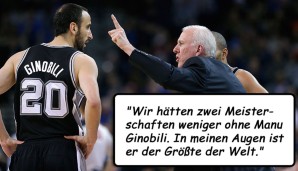 "Wir hätten zwei Meisterschaften weniger ohne Manu Ginobili. In meinen Augen ist er der Größte der Welt."